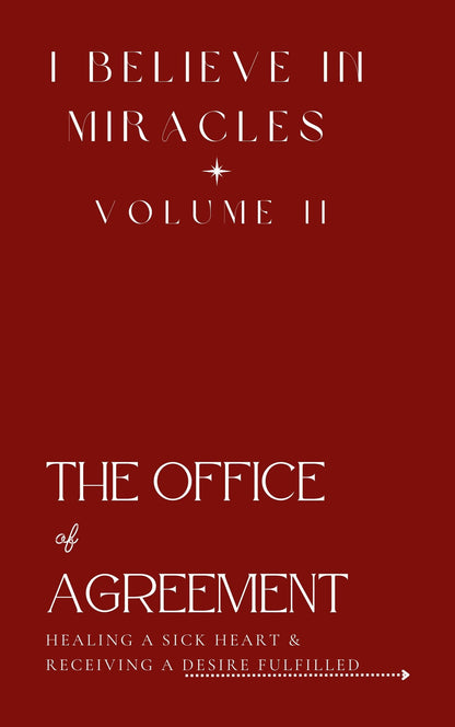 The Office of Agreement: Healing a Sick Heart and Receiving a Desire Fulfilled